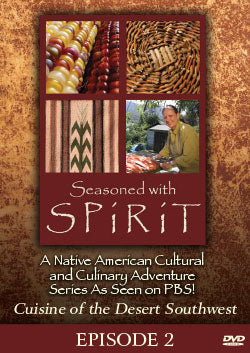 Seasoned With Spirit: Episode 2: Cuisine of the Desert Southwest