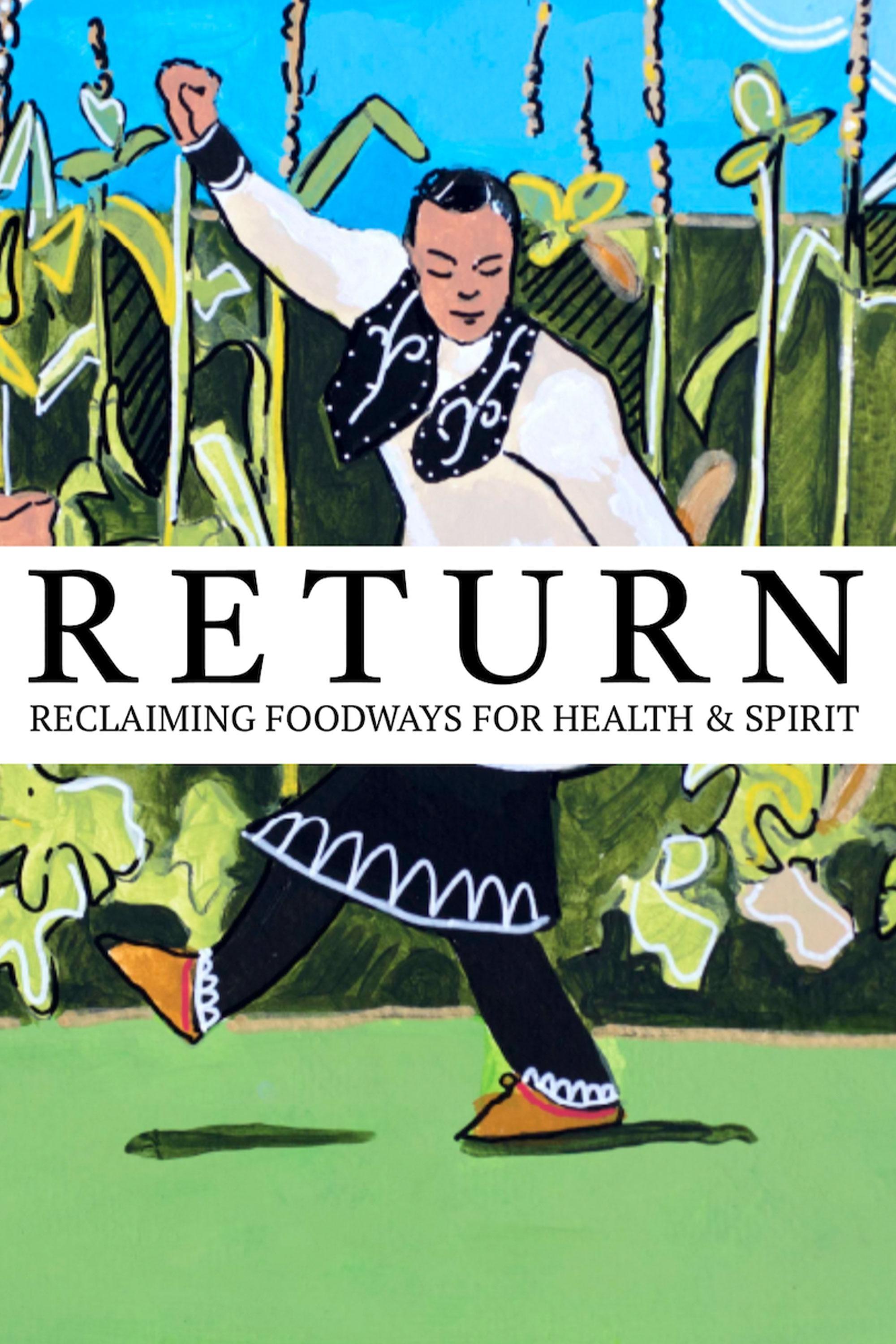 RETURN: Native American Women Reclaim Foodways for Health & Spirit